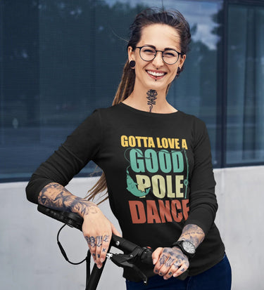 Gotta Love A Good Pole Dance Women Long Sleeve Shirt